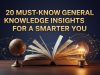20 Must-Know General Knowledge Insights for a Smarter You General Knowledge Insight