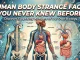 Human Body Strange Facts You Never Knew Before human body strange facts