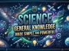 Science General Knowledge Made Simple and Powerful science general knowledge