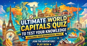 Ultimate World Capitals Quiz to Test Your Knowledge world capitals quiz