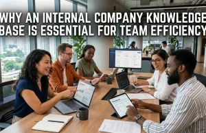Why an Internal Company Knowledge Base Is Essential for Team Efficiency internal company knowledge base